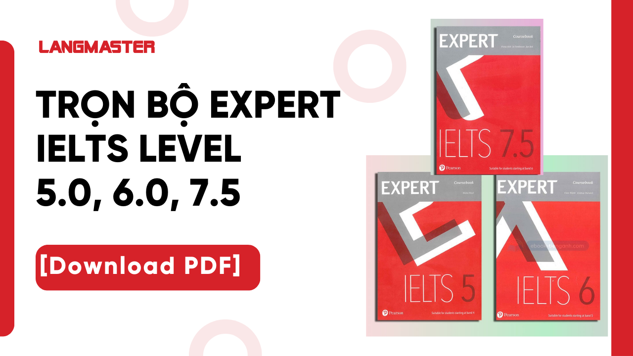 Trọn bộ Expert IELTS level 5.0, 6.0, 7.5 [Download PDF]